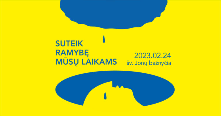2023 m. vasaris · SUTEIK RAMYBĘ MŪSŲ LAIKAMS: Karo Ukrainoje metinėms paminėti